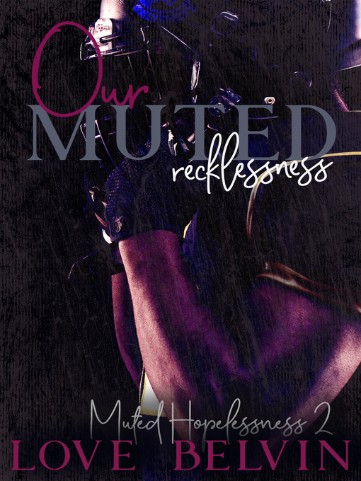 Title details for Our Muted Recklessness by Love Belvin - Wait list